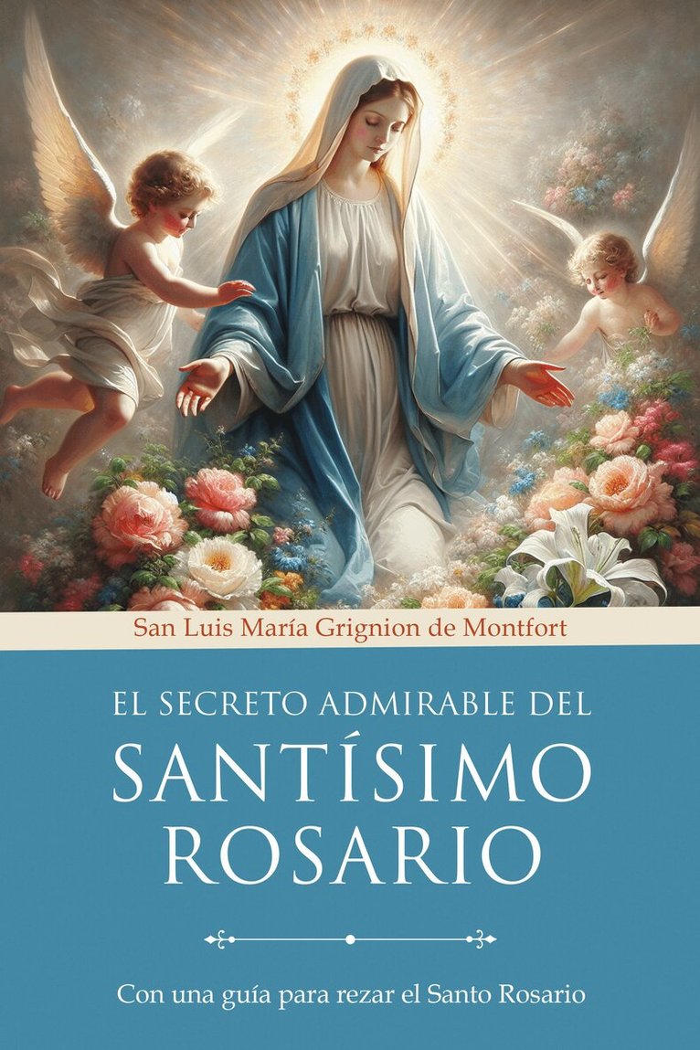 San Luis María Grignion de Montfort - El secreto admirable del Santísimo Rosario: Con una guía para rezar el Santo Rosario / The Admirable Secret of the Holy Rosary, Häftad