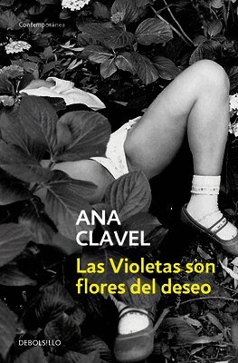 Ana Clavel - Las Violetas son flores del deseo / Violets Are Flowers of Desire, Häftad. Tillgänglighet: Lägg i varukorg