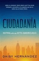 Daisy Hernández - Ciudadanía. Notas Sobre Un Mito Americano / Citizenship. Notes on an American Myth, Häftad. Tillgänglighet: Lägg i varukorg