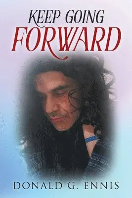 Donald G Ennis - Keep Going Forward, Häftad. Tillgänglighet: Lägg i varukorg