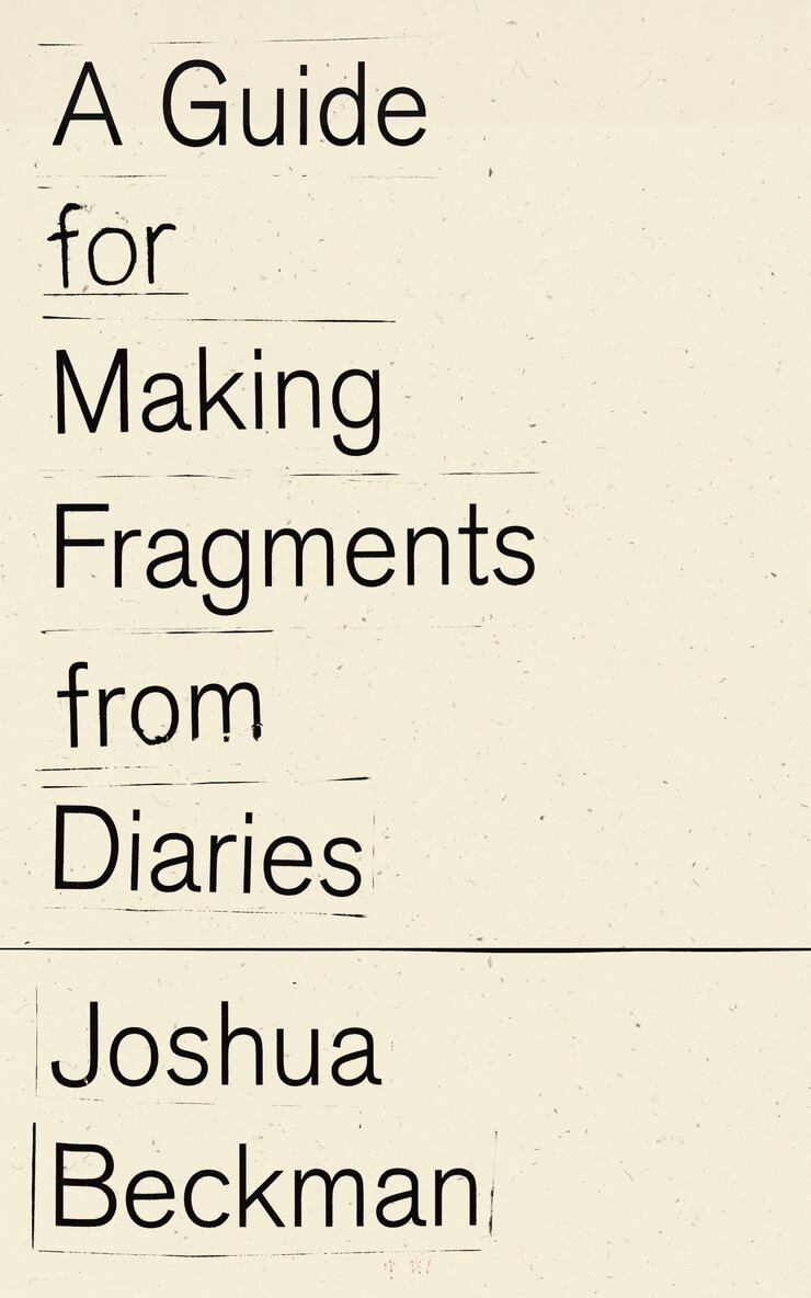 Joshua Beckman - Guide for Making Fragments from Diaries, Häftad