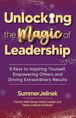 Summer Jelinek - Unlocking the Magic of Leadership, Häftad. Tillgänglighet: Lägg i varukorg