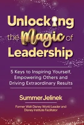 Summer Jelinek - Unlocking the Magic of Leadership, Inbunden. Tillgänglighet: Lägg i varukorg