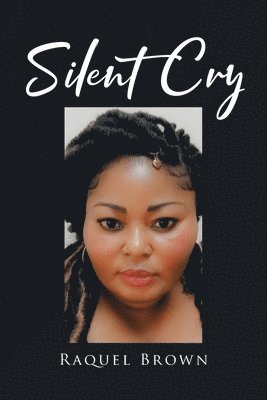 Raquel Brown - Silent Cry, Häftad. Tillgänglighet: Lägg i varukorg