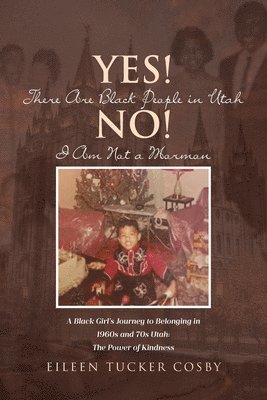 Eileen Tucker Cosby - Yes! There Are Black People in Utah No! I Am Not a Mormon, Häftad