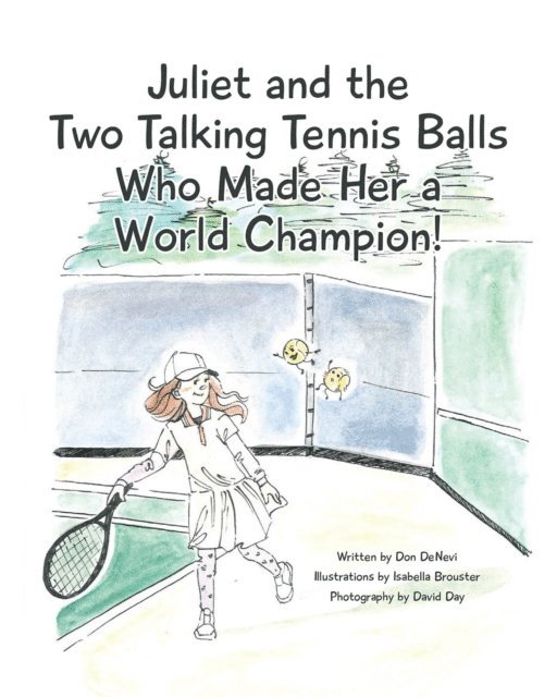 Don DeNevi - Juliet and the Two Talking Tennis Balls Who Made Her a World Champion!, E-bok