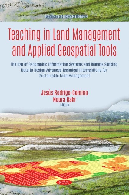 Jesus Rodrigo-Comino - Teaching in Land Management and Applied Geospatial Tools: The Use of Geographic Information Systems and Remote Sensing Data to Design Advanced Technical Interventions for Sustainable Land Management, E-bok