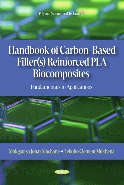 Mokgaotsa Jonas Mochane - Handbook of Carbon-Based Filler(s) Reinforced PLA Biocomposites: Fundamentals to Applications, E-bok
