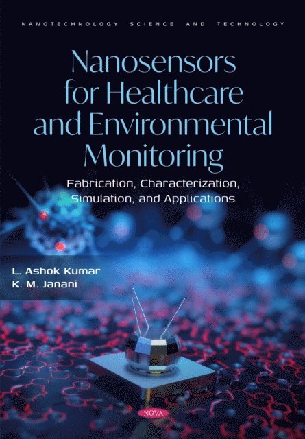 L Ashok Kumar - Nanosensors for Healthcare and Environmental Monitoring: Fabrication, Characterization, Simulation, and Applications, E-bok