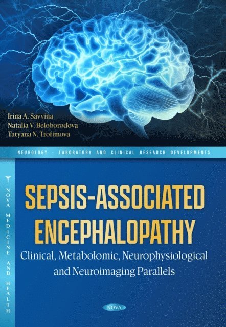 Irina A. Savvina - Sepsis-Associated Encephalopathy: Clinical, Metabolomic, Neurophysiological and Neuroimaging Parallels, E-bok