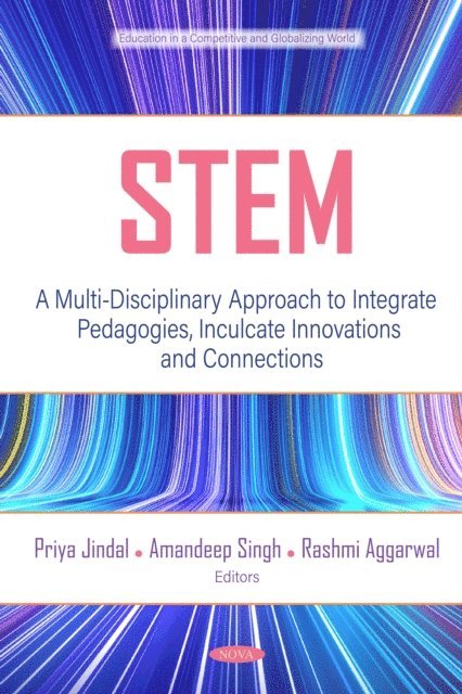 Priya Jindal - STEM: A Multi-Disciplinary Approach to Integrate Pedagogies, Inculcate Innovations and Connections, E-bok