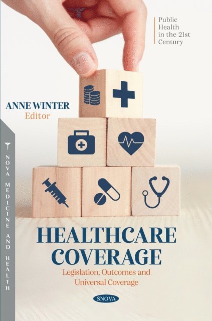 Anne Winter - Healthcare Coverage: Legislation, Outcomes and Universal Coverage, E-bok
