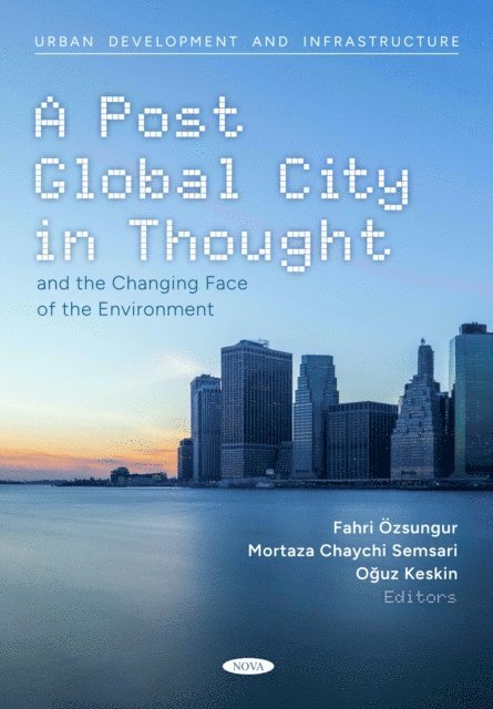 Fahri Ozsungur - Post Global City in Thought and the Changing Face of the Environment, E-bok
