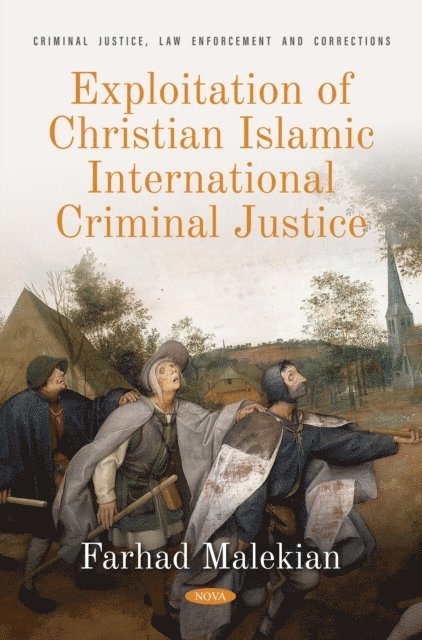 Farhad Malekian - Exploitation of Christian Islamic International Criminal Justice, E-bok