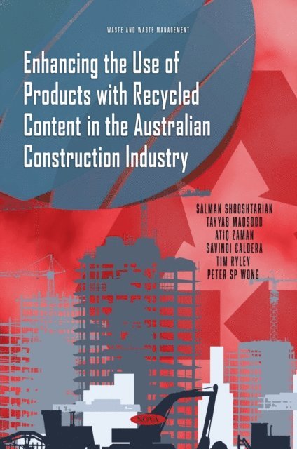 Salman Shooshtarian - Enhancing the Use of Products with Recycled Content in the Australian Construction Industry, E-bok