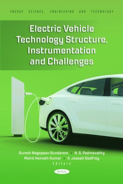 A. Joseph Godfrey, Mohit Hemath Kumar, N. S. Padmavathy, Suresh Nagappan Sundaram - Electric Vehicle Technology Structure, Instrumentation and Challenges, E-bok