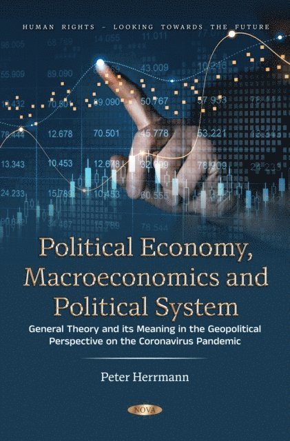 Peter Herrmann - Political Economy, Macroeconomics and Political System: General Theory and its Meaning in the Geopolitical Perspective on the Coronavirus Pandemic, E-bok