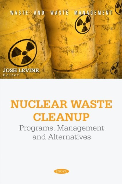 Josh Levine - Nuclear Waste Cleanup: Programs, Management and Alternatives, E-bok