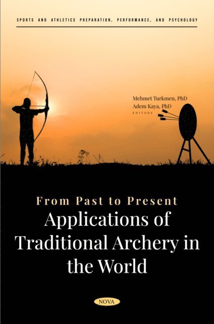 Adem Kaya - From Past to Present: Applications of Traditional Archery in the World, E-bok