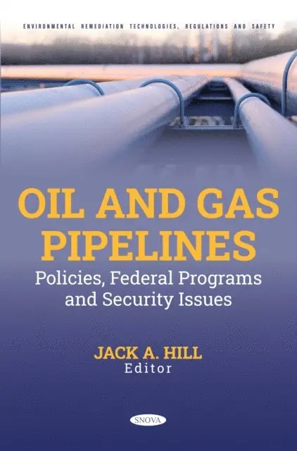 Jack A. Hill - Oil and Gas Pipelines: Policies, Federal Programs and Security Issues, E-bok. Tillgänglighet: Lägg i varukorg