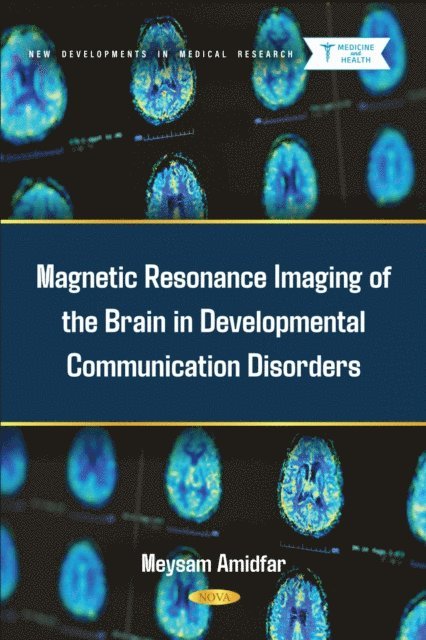Meysam Amidfar - Magnetic Resonance Imaging of the Brain in Developmental Communication Disorders, E-bok