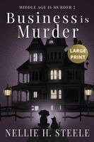 Nellie H Steele - Business is Murder Large Print, Häftad
