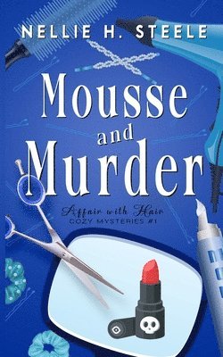 Nellie H Steele - Mousse and Murder, Häftad