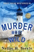 Nellie H Steele - Murder Most Wild Large Print, Häftad. Tillgänglighet: Lägg i varukorg