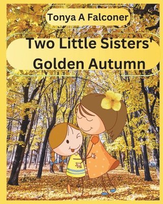 Tonya Alexa Falconer - Two Little Sisters' Golden Autumn, Häftad