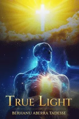 Berhanu Tadesse - True Light, Häftad. Tillgänglighet: Lägg i varukorg