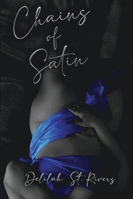 Delilah St Rivers - Chains of Satin (Spicy Paperback), Häftad
