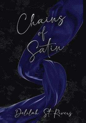 Delilah St Rivers - Chains of Satin (Spicy Cover Beneath Dust Jacket), Inbunden