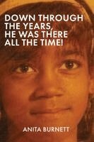 Anita Burnett - Down Through the Years, He Was There All the Time!, Häftad