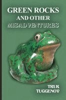 True Tugennov - Green Rocks and Other Misadventures, Häftad