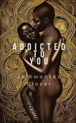 Ja'kwontez Glover - Addicted to You, Häftad
