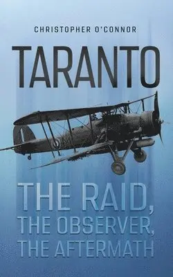 Christopher O'Connor - Taranto: The Raid, The Observer, The Aftermath, Häftad. Tillgänglighet: Lägg i varukorg