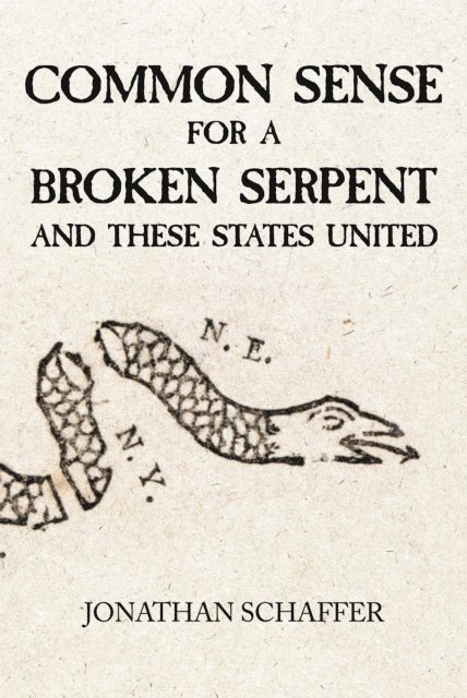 Jonathan Schaffer - Common Sense for a Broken Serpent and These States United, E-bok