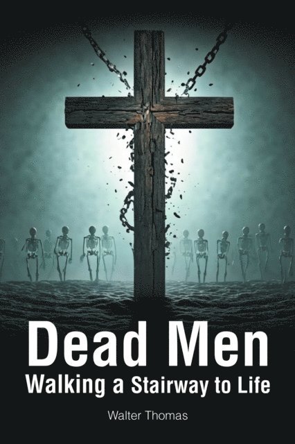 Walter Thomas - Dead Men Walking a Stairway to Life, E-bok