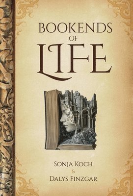 Sonja Koch, Dalys Finzgar - Bookends of Life, Inbunden