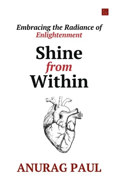 Anurag Paul - Shine from Within : Embracing the Radiance of Enlightenment, E-bok. Tillgänglighet: Lägg i varukorg