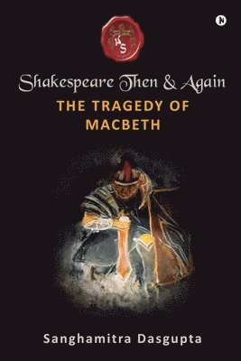 Sanghamitra Dasgupta - Shakespeare Then and Again, Häftad