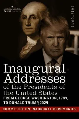 Committee on Inaugural Ceremonies - Inaugural Addresses of the Presidents of the United States: From George Washington, 1789, to Donald J. Trump, 2025, Häftad. Tillgänglighet: Lägg i varukorg
