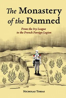 Nicholas Tobias - The Monastery of the Damned: From the Ivy League to the French Foreign Legion, Inbunden. Tillgänglighet: Lägg i varukorg