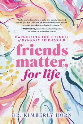 Kimberly Horn - Friends Matter, for Life: Harnessing the 8 Tenets of Dynamic Friendship, Inbunden. Tillgänglighet: Lägg i varukorg