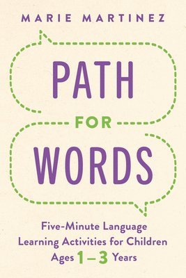 Marie Martinez - Path for Words: Five-Minute Language Learning Activities for Children Ages One to Three Years, Häftad