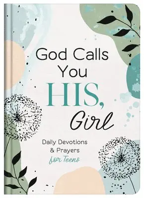 Compiled by Barbour Staff - God Calls You His, Girl: Daily Devotions and Prayers for Teens, Inbunden. Tillgänglighet: Lägg i varukorg