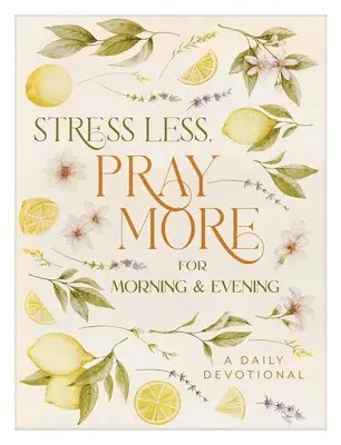 Compiled by Barbour Staff - Stress Less, Pray More for Morning and Evening, Häftad. Tillgänglighet: Lägg i varukorg