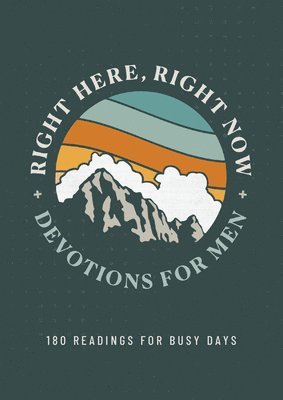 Joshua Cooley - Right Here, Right Now Devotions for Men: 180 Readings for Busy Days, Häftad