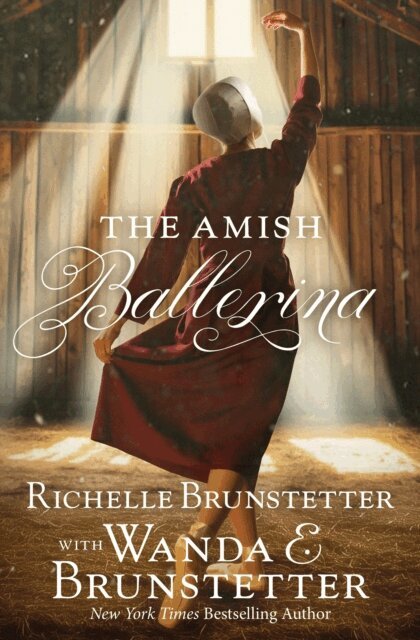 Wanda E. Brunstetter, Richelle Brunstetter - Amish Ballerina, E-bok