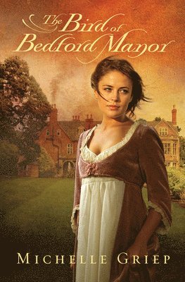 Michelle Griep - The Bird of Bedford Manor, Häftad
